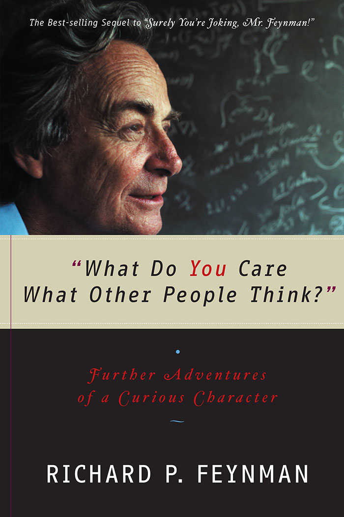 What Do You Care What Other People Think? By Richard Feynman