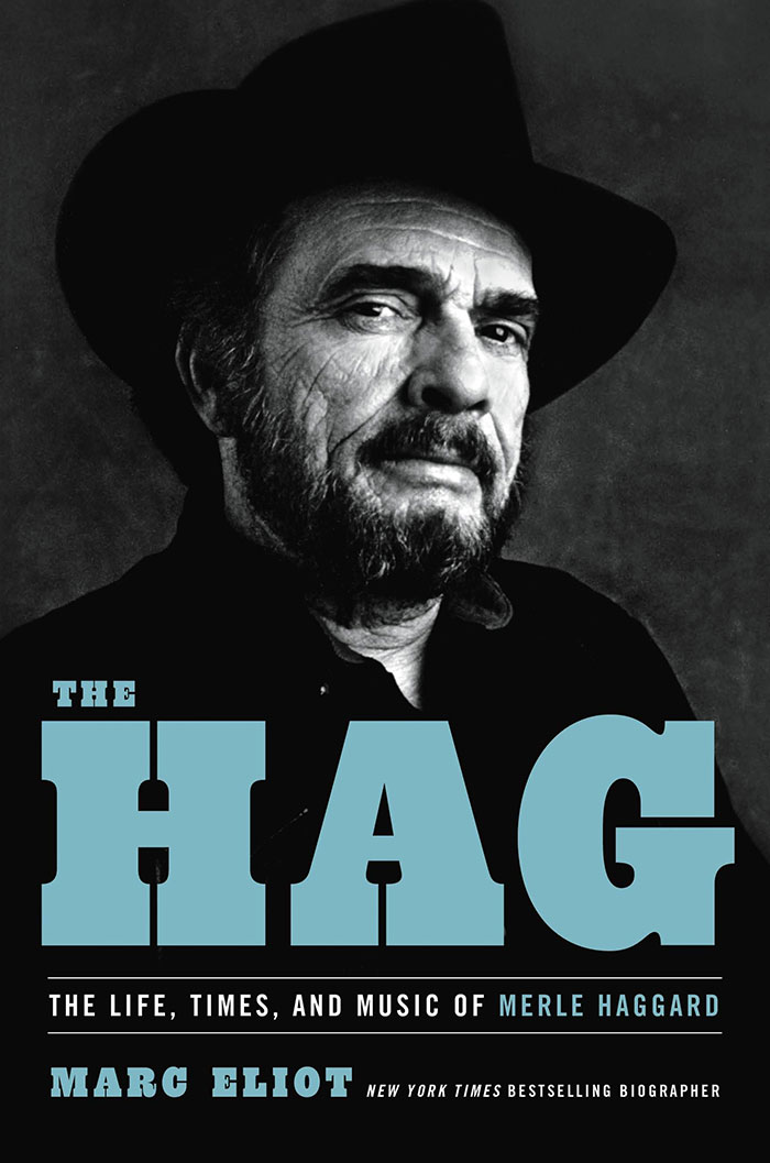 The Hag The Life, Times, And Music Of Merle Haggard By Marc Eliot