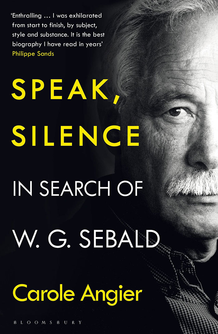 Speak, Silence In Search Of W. G. Sebald By Carole Angier