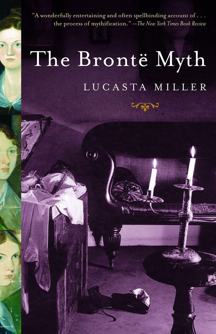 The Brontë Myth By Lucasta Miller