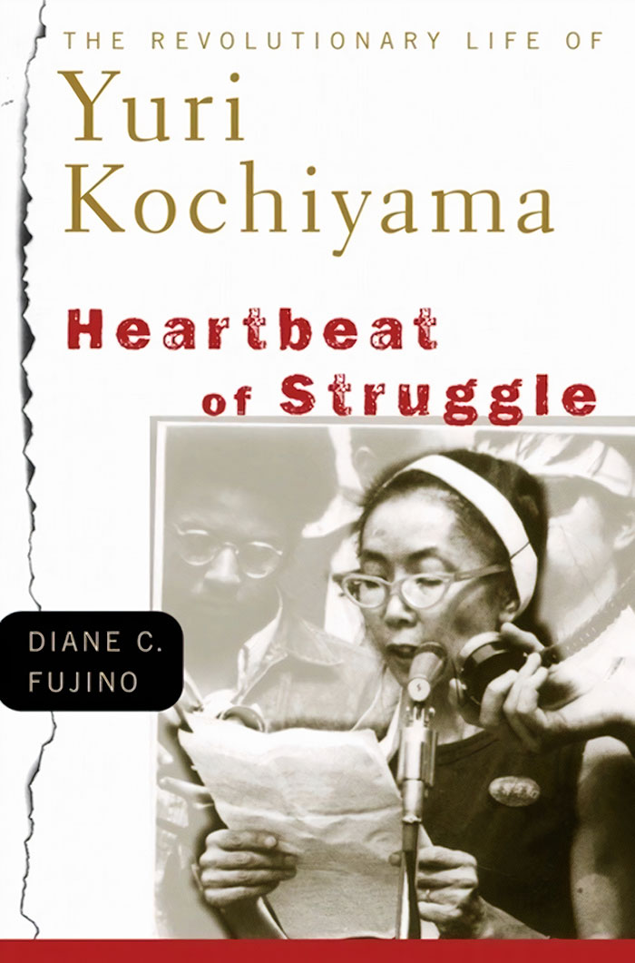 Heartbeat Of Struggle: The Revolutionary Life Of Yuri Kochiyama By Diane Carol Fujino