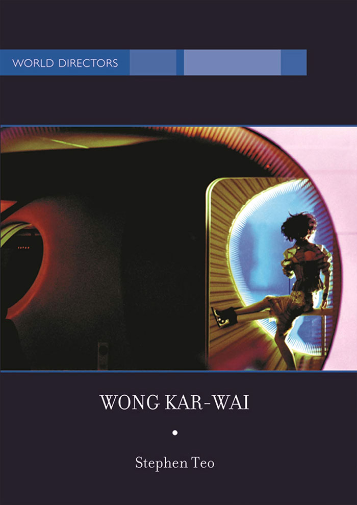 Wong Kar-Wai: Auteur Of Time By Stephen Teo