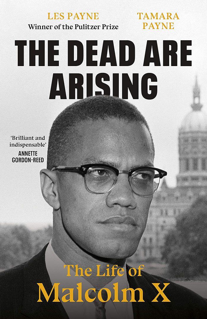 The Dead Are Arising: The Life Of Malcolm X By Les Payne And Tamara Payne