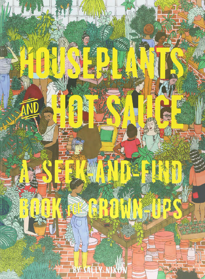 "Houseplants And Hot Sauce: A Seek-And-Find Book For Grown-UPS" By Sally Nixon