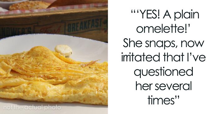 “So You’d Like An Omelette With Nothing Inside?”: Customer Insists On Getting A ‘Plain Omelette’, Loses It After Server Maliciously Complies