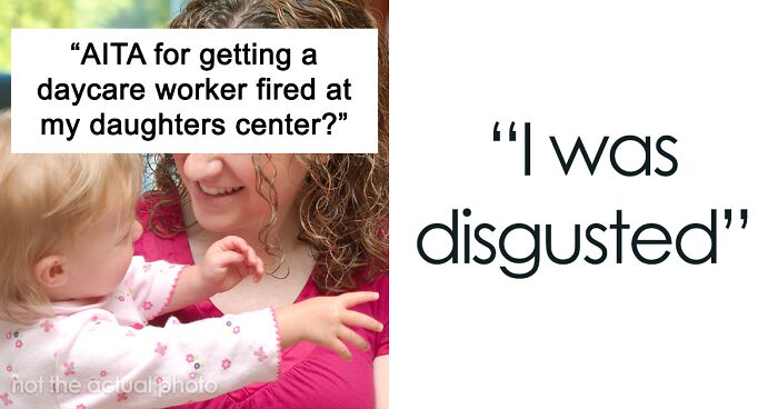 Woman Gets Daycare Worker Fired For Being 