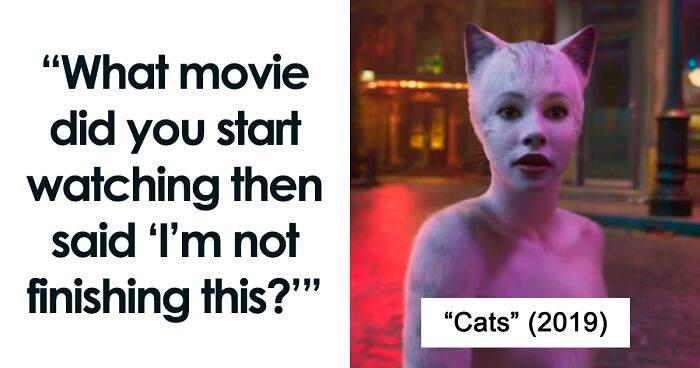 “What Movie Did You Start Watching Then Said ‘I'm Not Finishing This?’” (31 Answers)