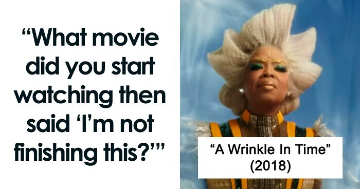 Someone In This Online Group Asked, “What Movie Did You Start Watching Then Said ‘I’m Not Finishing This?’” And Got These 31 Answers