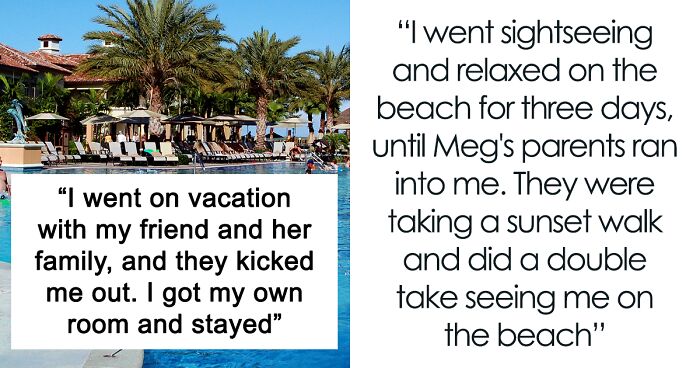 Dad Boots Daughter’s Friend From Their Vacation, Friend Ends Up Continuing Her Holiday By Booking The Same Resort