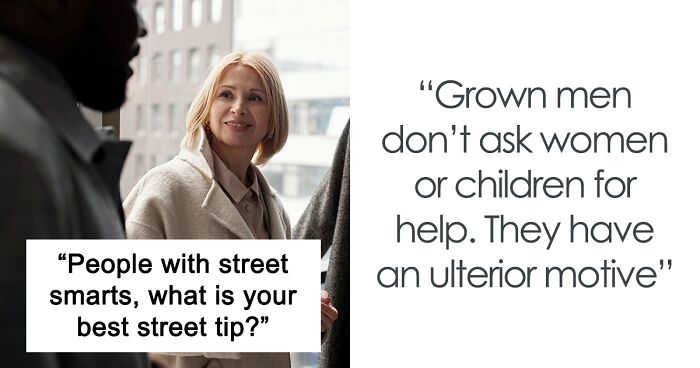 49 Tips From People Who Are ‘Street Smart’ That Might Save People In Dangerous Situations