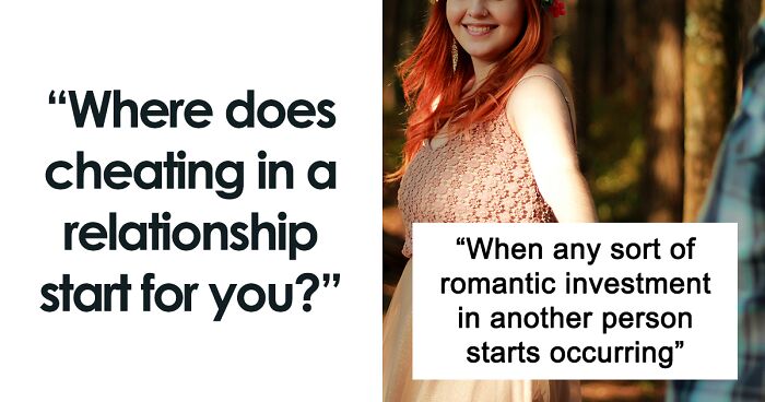 People Are Sharing 56 Things That They Consider Cheating In A Relationship