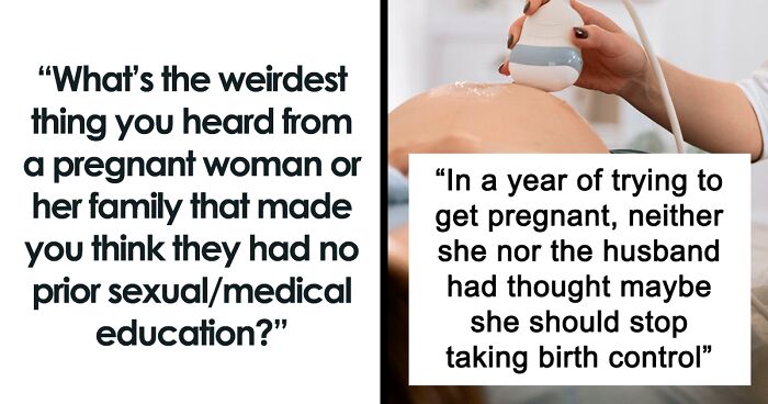 33 Times Doctors Were Completely Dumbfounded By The Weird Things Pregnant Patients Said