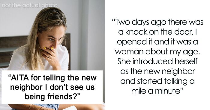 Woman Tells Chatty Neighbor She Doesn't Want To Be Friends, She Gets Mad And Calls Her A Jerk