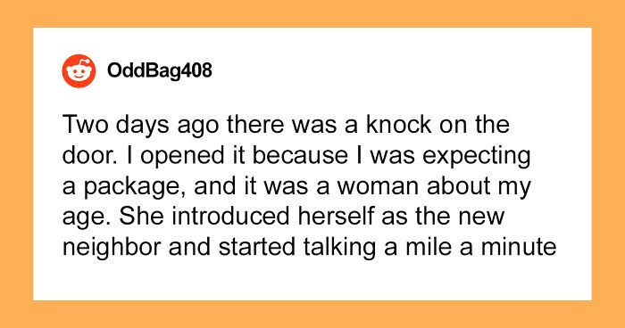 “Am I The Jerk For Telling The New Neighbor I Don’t See Us Being Friends?”