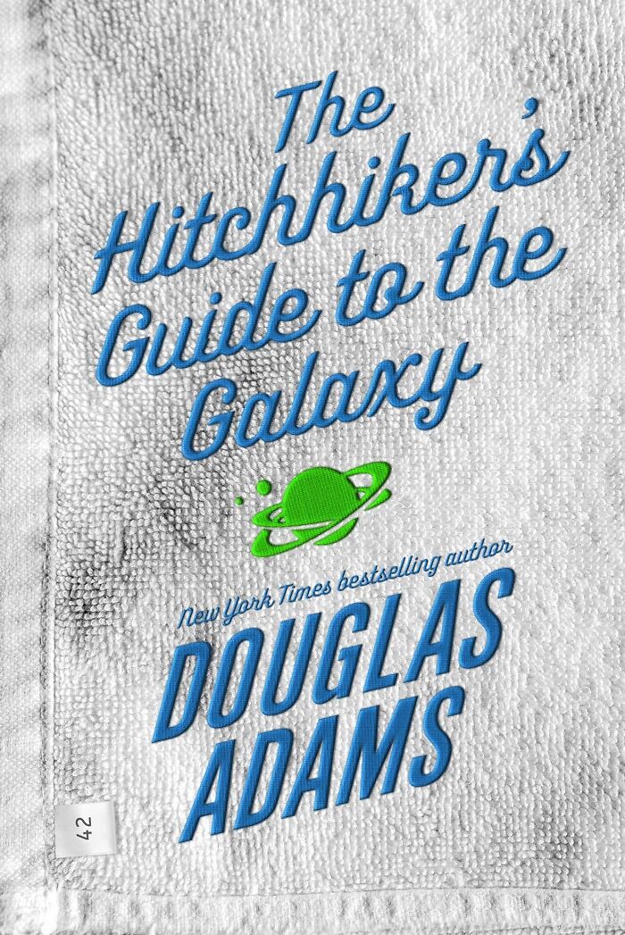 "The Hitchhiker's Guide To The Galaxy" By Douglas Adams