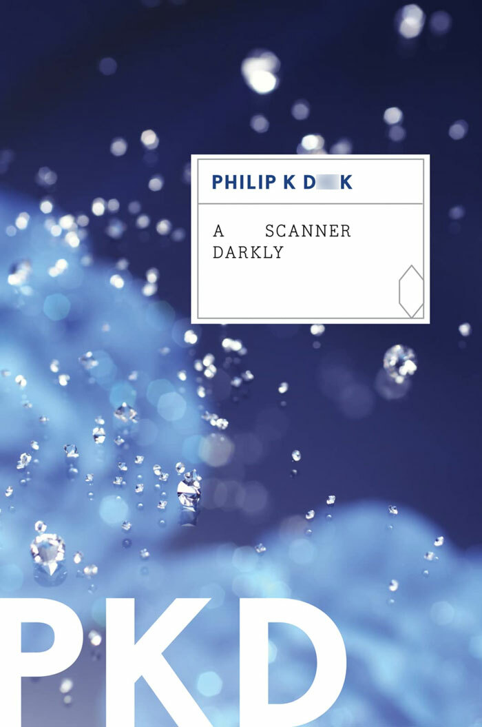 "A Scanner Darkly" By Philip K Dick