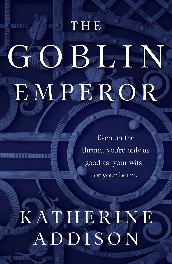 "The Goblin Emperor" By Katherine Addison