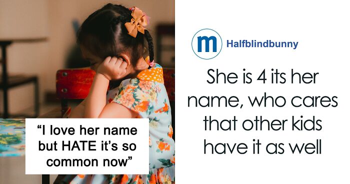 “I Love Her Name But HATE It’s So Common Now”: Mom Asks If She's Being Unreasonable For Wanting To Change Her 4-Year-Old’s Name