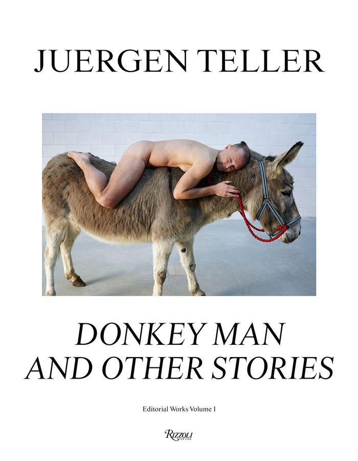 "Juergen Teller: Donkey Man And Other Stories" By Juergen Teller