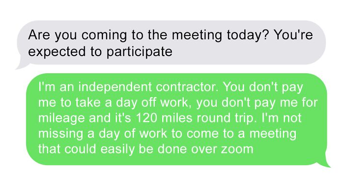 Independent Contractor Doesn't Go To Meetings Because They're Far Away And Could Be Done Through Zoom, Drama Ensues