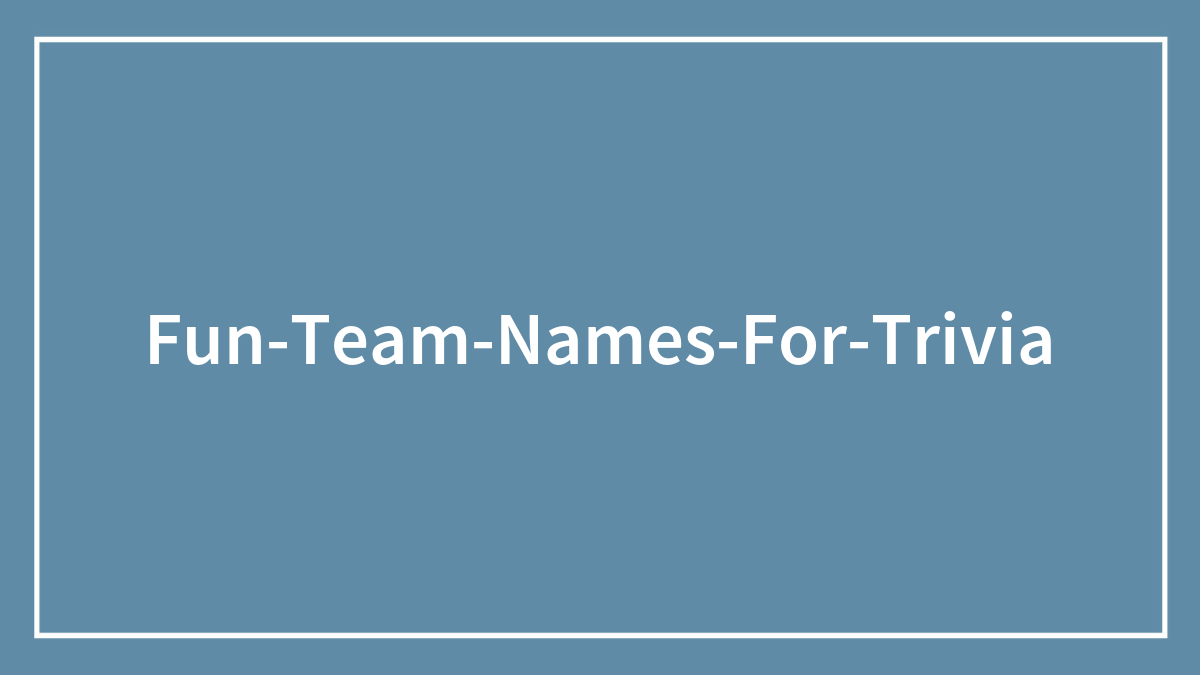 150 Fun Team Names For Trivia To Be The Coolest Team In Town | Bored Panda