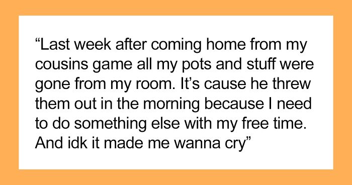 “It Made Me Wanna Cry”: 16 Y.O. Continues To Not Talk To His Dad Even On His Birthday After He Threw Out All Of His Son’s Plants