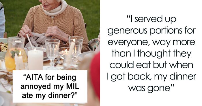 “Am I A Jerk For Being Annoyed That My Mother-In-Law Ate My Dinner?”