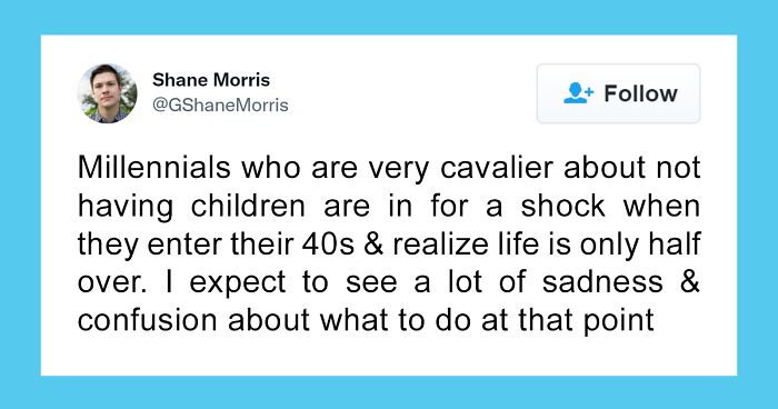 Childfree Millennials Are Clapping Back At This Person Who Said They Will Be “Sad And Confused” As Soon As They Turn 40 And Realize Life Is Half Over