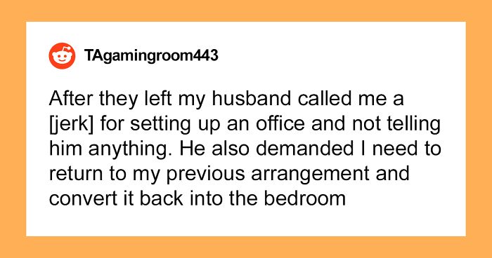 Husband Furious At Wife For Turning A Spare Bedroom Into Her Office And Gaming Room So That His Family Can't Stay With Them