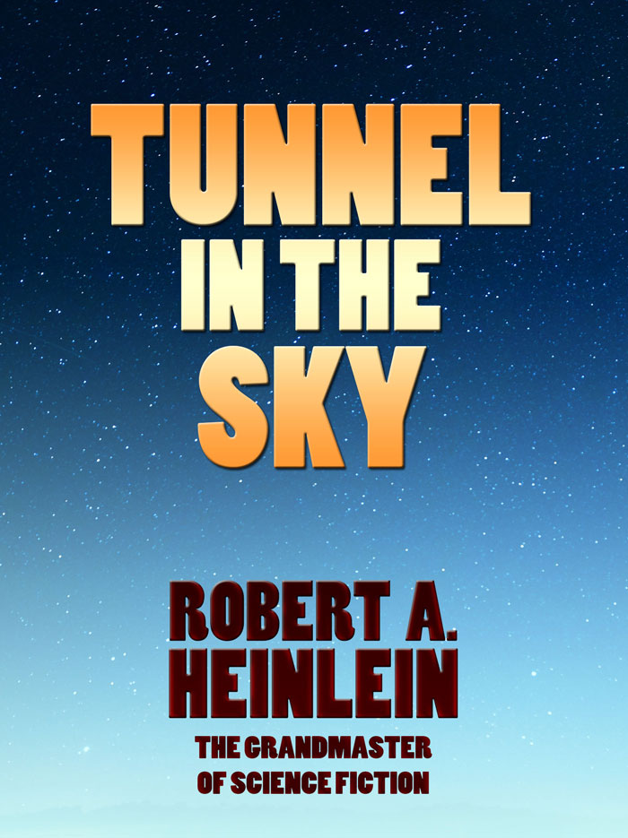 "Tunnel In The Sky" By Robert A. Heinlein