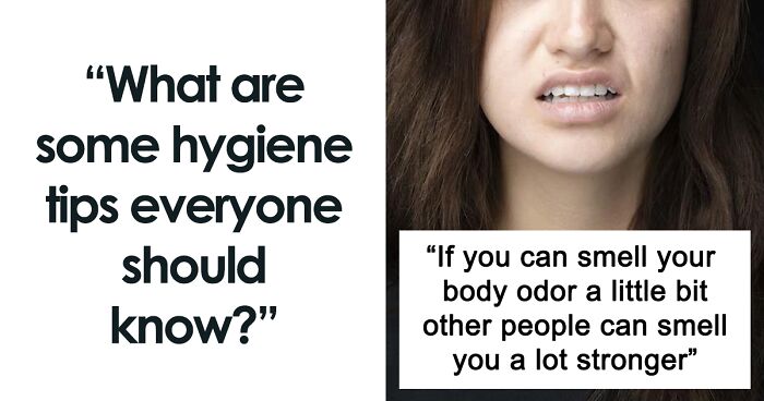 People Are Sharing Hygiene Tips Everyone Should Know, Here Are 53 Of The Most Important Ones