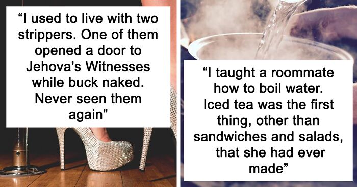 72 Ridiculous But Fascinating Roommate Stories, As Shared On This Online Thread