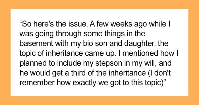 Dad Is Planning To Leave An Equal Inheritance To His Two Adult Kids And Now Teenage Stepson, His Kids Get Upset And The Internet Is On Their Side