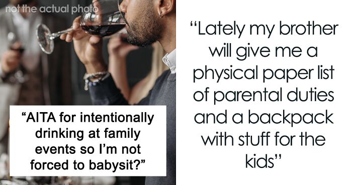 “Am I A Jerk For Intentionally Drinking At Family Events So I’m Not Forced To Babysit?”