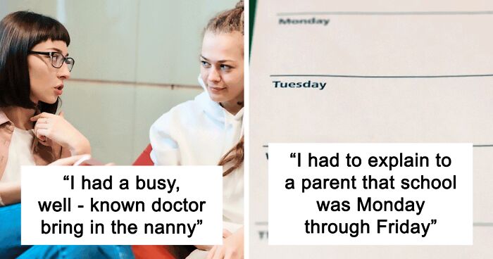 Someone Asked Teachers To Share Their Most Memorable Parent-Teacher Conference, 46 Delivered