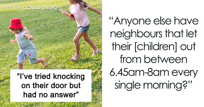 Neighbor Can't Stand Toddlers Playing Outside Before 7 AM, Asks If They Should Contact The Council