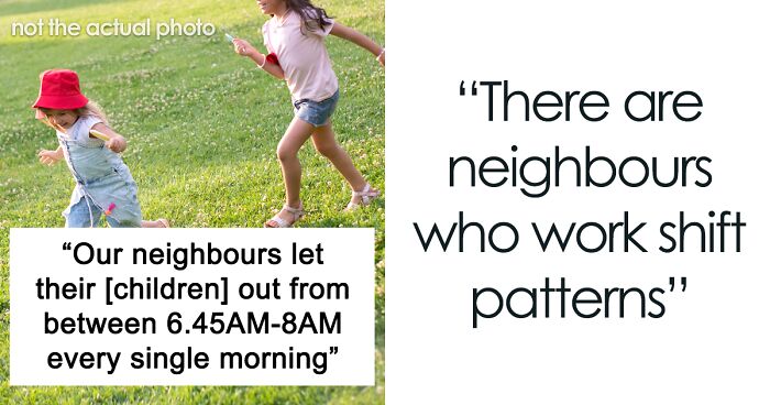 Night-Shift Worker Is Furious After Neighbor's Kids Start Having Fun At 6:45 AM And No One Is Taking Responsibility For It