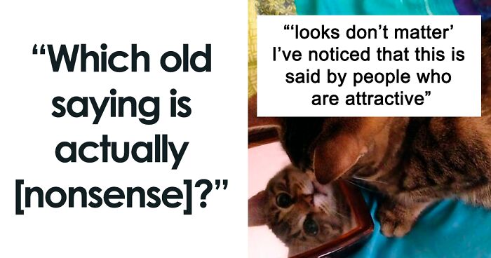 30 Wise Old Sayings That Have Totally Lost Their Meaning In The Contemporary World, As Shared By Folks In This Online Group