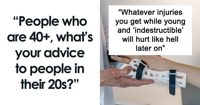 80 People Over 40 Share The Things They Want Everyone Who’s In Their 20s To Know About Life