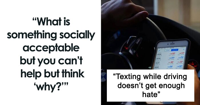 People Are Sharing Things That Shouldn't Be Socially Acceptable In 2022, And Some Are Controversial