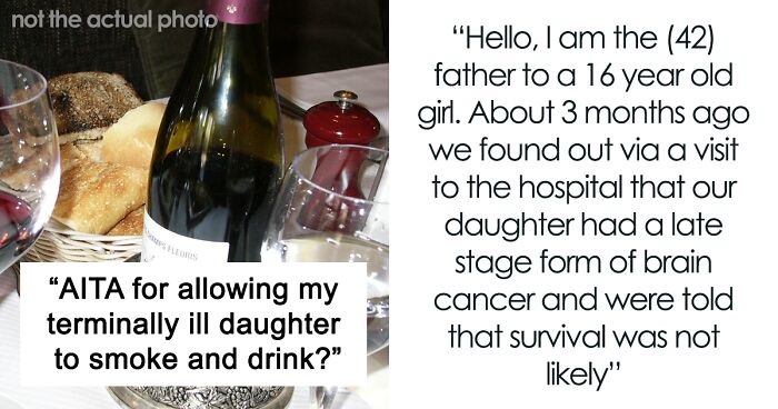 Mom Doesn’t Want Her 16 Y.O. Daughter To Drink And Smoke, But Dad Allows Her Because She's Terminally Ill