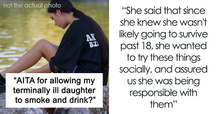 Mom Doesn’t Want Her 16 Y.O. Daughter To Drink And Smoke, But Dad Allows Her Because She's Terminally Ill