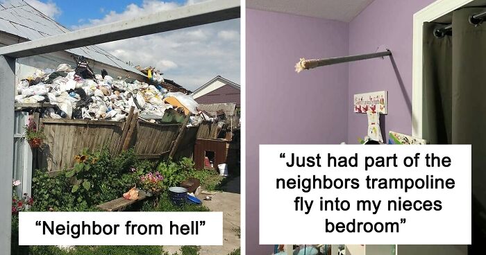 115 Annoying, Infuriating, And Simply Horrible Neighbors Who Are A Nightmare To Live Next To