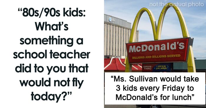 80 Wild Things School Teachers Did In The 80s And 90s That Would Get Them Fired Today