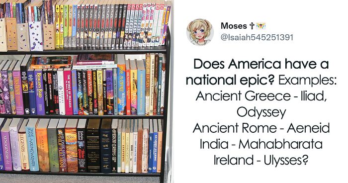 These 20 Responses To The Question “Does America Have A National Epic?” Have Online Users In Stitches