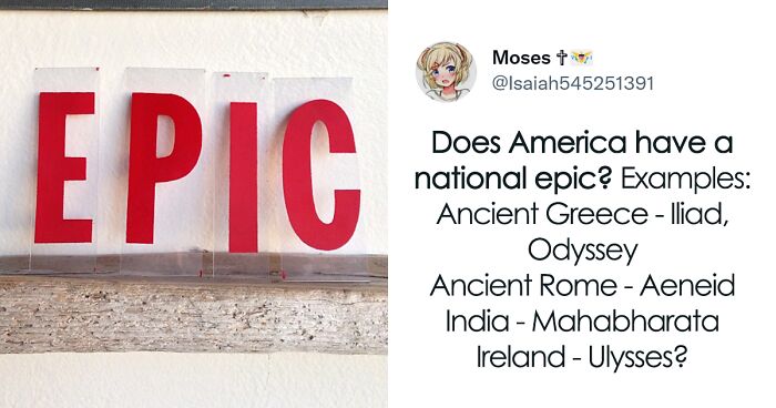 Netizens Are In Fits After Reading These 20 Responses To A Question About Whether America Has A “National Epic”