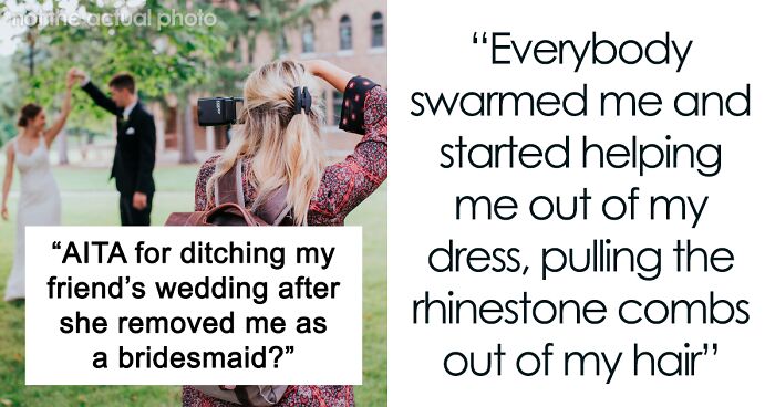 Woman Storms Off From Friend's Wedding After Bride Demands She Gives Her Bridesmaid Dress To SIL And Covers For Photographer For Free