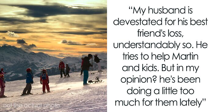 Husband Buys Tickets To Ski Resort For Best Friend's Kids Instead Of His Own Without Consulting His Wife, Ends Up Regretting It