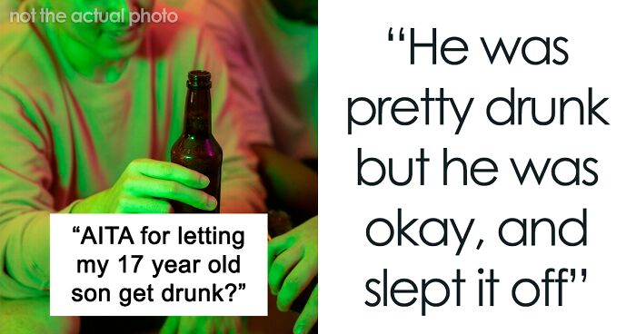 “Am I The Jerk For Suggesting/Letting My 17-Year-Old Son Get Drunk?”