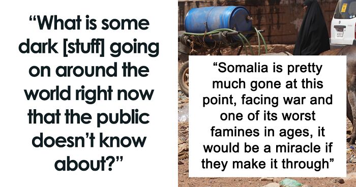 People Share “Dark Stuff Going On Around The World Right Now That The Public Probably Doesn’t Know” And Here Are 48 Of The Most Eye-Opening Answers